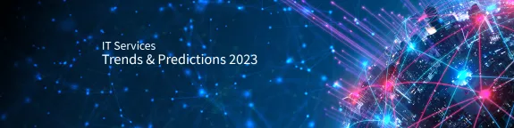 IT Services Predictions and Trends 2023